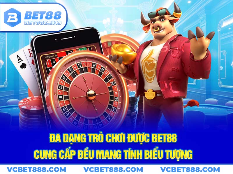 Đa dạng trò chơi được Bet88 cung cấp đều mang tính biểu tượng